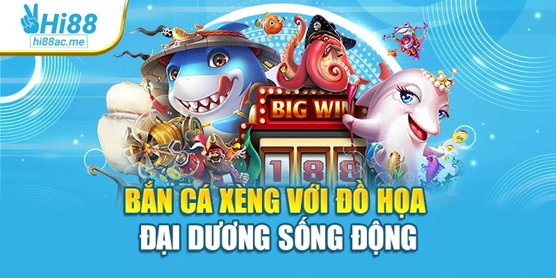 Bắn cá xèng với đồ họa đại dương sống động