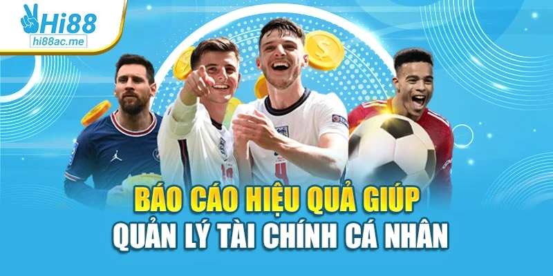 Báo cáo hiệu quả giúp quản lý tài chính cá nhân