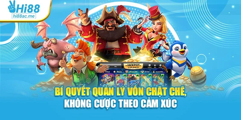 Bí quyết quản lý vốn chặt chẽ, không cược theo cảm xúc