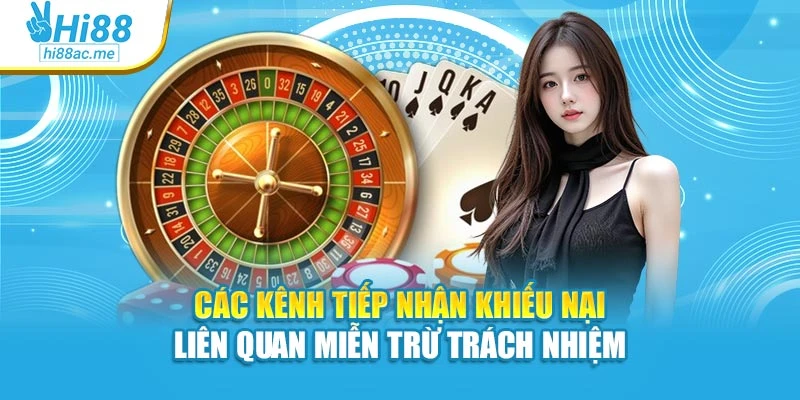 Các kênh tiếp nhận khiếu nại liên quan miễn trừ trách nhiệm