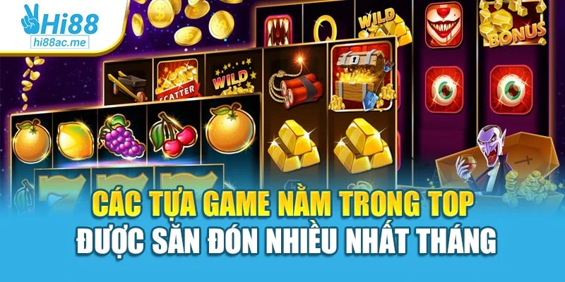 Các tựa game nằm trong top được săn đón nhiều nhất tháng