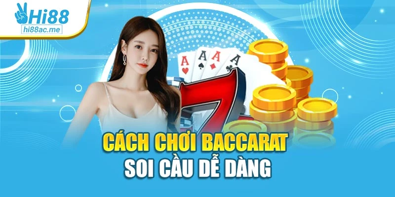 Cách chơi baccarat soi cầu dễ dàng
