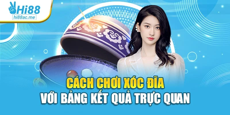 Cách chơi xóc đĩa với bảng kết quả trực quan