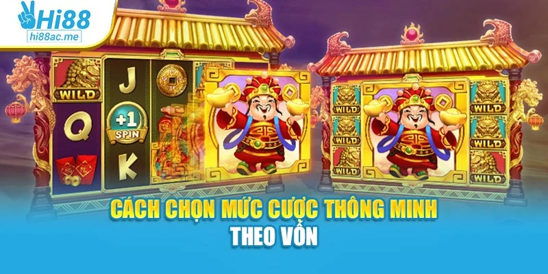 Cách chọn mức cược thông minh theo vốn