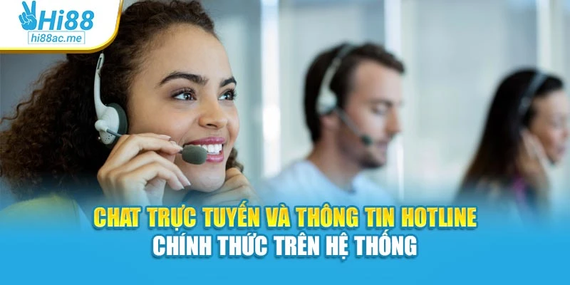 Chat trực tuyến và thông tin hotline chính thức trên hệ thống
