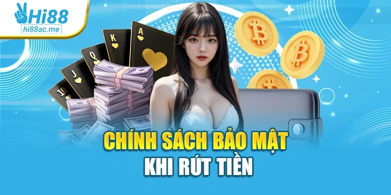 Chính sách bảo mật khi rút tiền