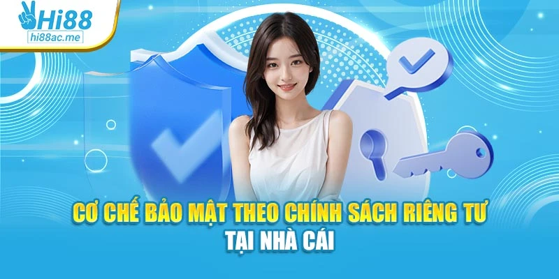 Cơ chế bảo mật theo chính sách riêng tư tại nhà cái