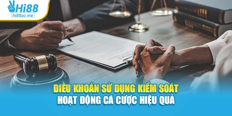Điều khoản sử dụng kiểm soát hoạt động cá cược hiệu quả