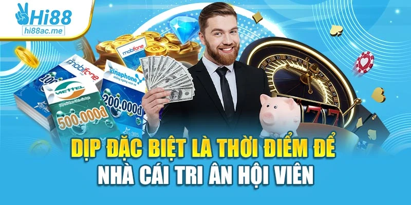 Dịp đặc biệt là thời điểm để nhà cái tri ân hội viên