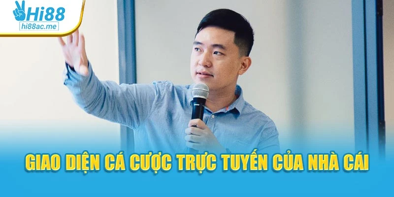 Giao diện cá cược trực tuyến của nhà cái