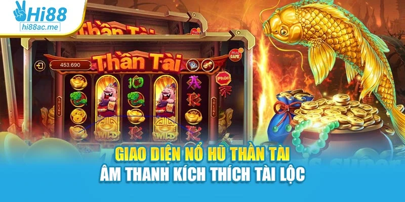 Giao diện nổ hũ thần tài âm thanh kích thích tài lộc