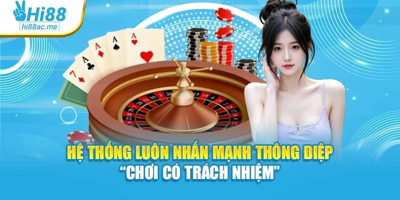 Hệ thống luôn nhấn mạnh thông điệp “chơi có trách nhiệm”