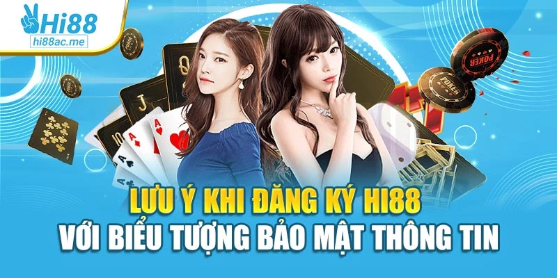 Lưu ý khi đăng ký Hi88 với biểu tượng bảo mật thông tin