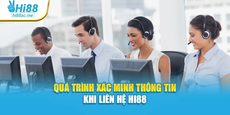 Quá trình xác minh thông tin khi liên hệ Hi88