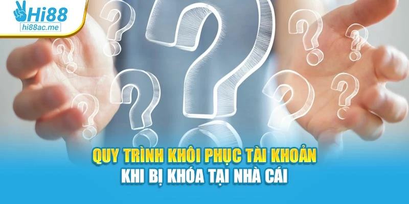 Quy trình khôi phục tài khoản khi bị khóa tại nhà cái