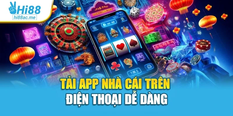 Tải app nhà cái trên điện thoại dễ dàng