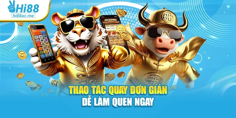 Thao tác quay đơn giản dễ làm quen ngay
