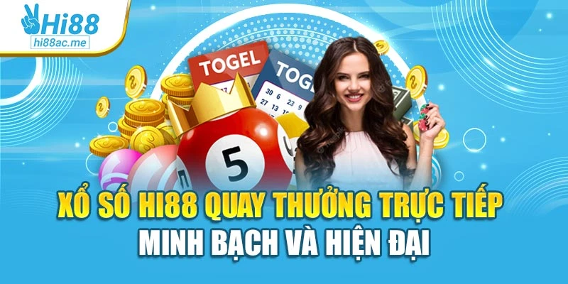 Xổ số Hi88 quay thưởng trực tiếp minh bạch và hiện đại
