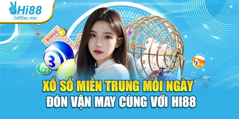 Xổ Số Miền Trung Mỗi Ngày – Đón Vận May Cùng Với Hi88