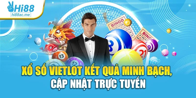 Xổ số Vietlot kết quả minh bạch, cập nhật trực tuyến