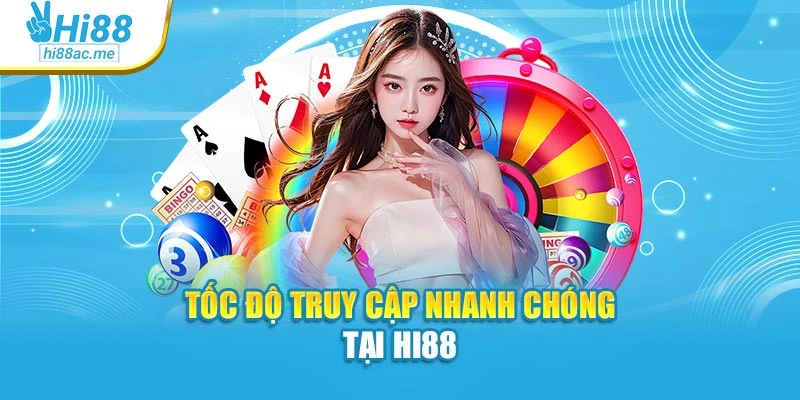 Hi88 16 Tốc độ truy cập nhanh chóng tại Hi88
